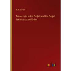 Tenant-right in the Punjab, and the Punjab Tenancy Act and Other