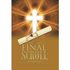 Final Scroll James W University of Michigan Cook 9781491779989