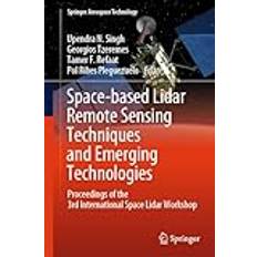 Space-based Lidar Remote Sensing Techniques and Emerging Technologies: Proceedings of the 3rd International Space Lidar Workshop (Inbunden)