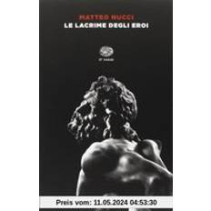 Libri Le lacrime degli eroi (Copertina flessibile)