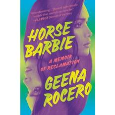 Horse Barbie: A Memoir of Reclamation Geena Rocero