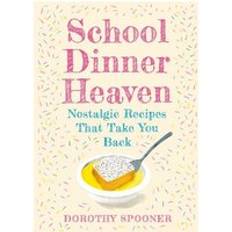 Food & Drink Books School Dinner Heaven: Nostalgic Recipes That Take You Back (Hardcover)