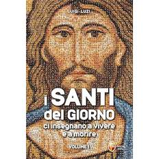 I santi del giorno ci insegnano a vivere e a morire (Copertina flessibile, 2018)