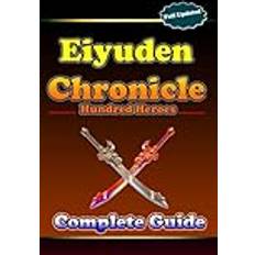 Eiyuden Chronicle Hundred Heroes Complete Guide: Walkthrough, Tips, Tricks, Strategies and more (Geheftet)