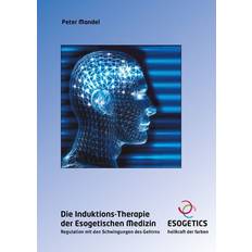 Bücher Die Induktions-Therapie der Esogetischen Medizin (Gebunden)