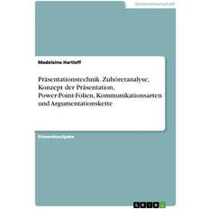 Bücher Präsentationstechnik. Zuhöreranalyse, Konzept der Präsentation, Power-Point-Folien, Kommunikationsarten und Argumentationskette (Geheftet)