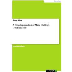 A Freudian reading of Mary Shelley¿s "Frankenstein" (Geheftet)