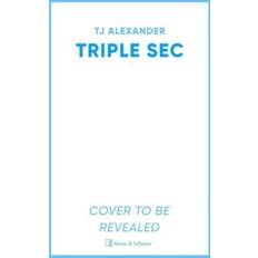 Triple Sec: A sizzling polyamorous rom-com. TJ Alexander (Hæftet)