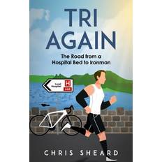 Tri Again: The Road from a Hospital Bed to Ironman