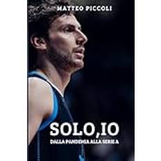 Solo, io. Dalla pandemia alla Serie A (Geheftet)