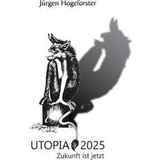 Tysk E-bøger Utopia 2025 Jürgen Hogeforster 9783734788499 (E-bog)