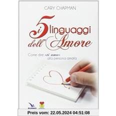 Libri I cinque linguaggi dell'amore. Come dire «ti amo» alla persona amata (Geheftet)