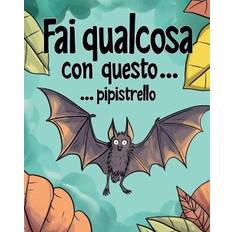 Fai qualcosa con questo PIPISTRELLO!