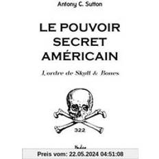 Le pouvoir secret américain: l'Ordre de Skull & Bones (Geheftet)