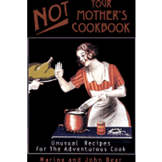 Books not your mothers cookbook unusual recipes for the adventurous cook