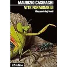 Libri Vite formidabili. Alla scoperta degli insetti (Copertina flessibile)