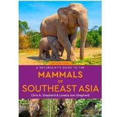 A Naturalist's Guide to the Mammals of Southeast Asia (Häftad)