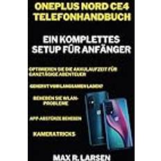 Oneplus Nord Ce4 Telefonhandbuch: Ein komplettes Setup für Anfänger TECH GUIDE BOOKS, Band 5 (Geheftet)