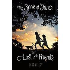 The Book of Dares for Lost Friends by Jane Kelley