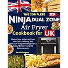 My Complete Ninja Dual Zone Air Fryer Cookbook for UK: Master Your Ninja's Air-Fryer with Quick, Healthy, And Delicious Recipes for Beginners Colour Edition Using UK Measurements (Geheftet)