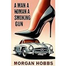 A Man A Woman A Smoking Gun Paperback (Paperback)