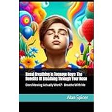 Nasal Breathing In Teenage Boys: The Benefits Of Breathing Through Your Nose: Does Mewing Actually Work Breathe With Me Pocketbok (Häftad)