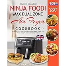 Quick Classic Ninja Foodi MAX Dual Zone Air Fryer Cookbook: UK Less oil, Healthy and Affordable Ninja Air Fryer Recipe book for Beginners (Geheftet)