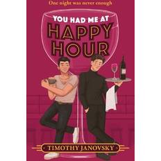 You Had Me At Happy Hour Timothy Janovsky