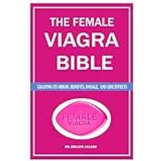 THE FEMALE VIAGRA BIBLE: The Complete Handbook on All Things Concerning Female Viagra Pocketbok (Häftad)