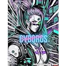 Cyborgs and Cyberpunks: Adult Coloring Book (Geheftet)