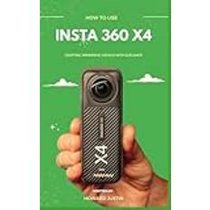 HOW TO USE INSTA 360 X4: A concise technique guidebook on how to use the insta 360 X4 for beginners (Geheftet)