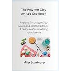 The Polymer Clay Artist's Cookbook