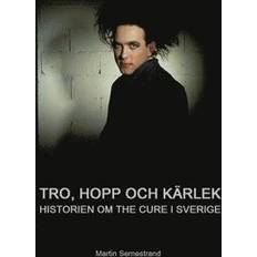 Tro, hopp och kärlek historien om The Cure i Sverige