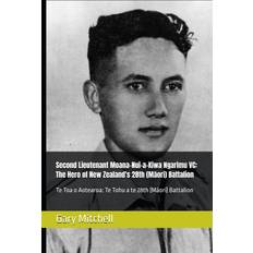 6-9 Years Books Second Lieutenant Moana-Nui-a-Kiwa Ngarimu VC: The Hero of New Zealand's 28th (Māori) Battalion (Paperback, 2024)