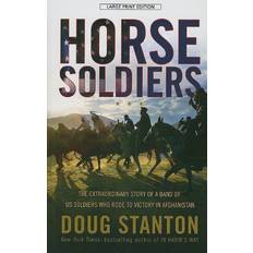 Libros Horse Soldiers The Extraordinary Story of a Band of U. S. Soldiers Who Rode to Victory in Afghanistan by Doug Stanton