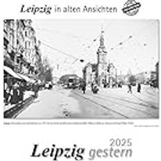 Leipzig gestern 2025: Leipzig in alten Ansichten