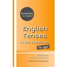 Bücher Punkten in Englisch English Tenses in the Classroom To go!