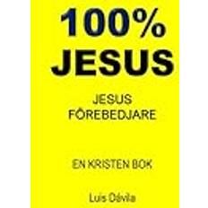 100% JESUS: JESUS FÖREBEDJARE (Häftad)