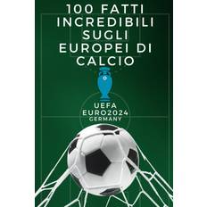 6-9 Years Books 100 Fatti Incredibili sugli Europei di Calcio (Paperback, 2024)