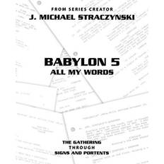 Babylon 5 All My Words Volume 1: The Gathering through Signs and Portents