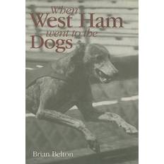 Books When West Ham Went to the Dogs