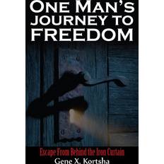 One Man's Journey to Freedom: Escape From Behind the Iron Curtain