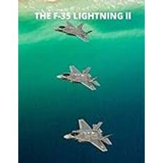 F-35 LIGHTNING ll: A Pictorial History of the Mighty F-35 Aircraft