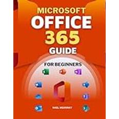 Microsoft Office 365 Guide for Beginners: The Complete Manual for Mastering Office Includes Excel, Word, PowerPoint, OneNote, Access, Outlook, SharePoint, Publisher, Teams, and OneDrive (Geheftet)