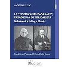 La «testimonianza verace» paradigma di solidarietà Nel solco di Schelling e Blondel La cultura