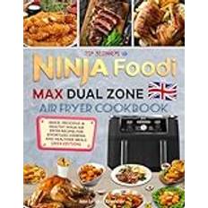 Ninja Foodi MAX Dual Zone Air Fryer for Beginners UK: Quick, Delicious & Healthy Ninja Air Fryer Recipes for Effortless Cooking and Healthier Meals 2024 Edition (E-Book)