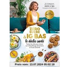 Livres Zéro sucre & IG bas, le déclic santé Toutes les clés pour réussir son rééquilibrage alimentaire en toute sérénité