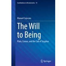 The Will to Being Plato Cronus and the Cult of Sisyphus (Hardback)
