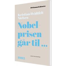 100 Danmarkshistorier 82: Nobelprisen går Kristian Hvidtfelt (Indbundet)