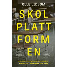 E-böcker Skolplattformen- En Sann Historia Om Miljarder, Konsulter, Föräldrar Och Barn (E-bok)